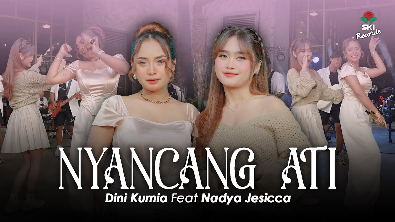 Nyancang Ati - Dini Kurnia Ft. Nadya Jessica (Official Music Video )