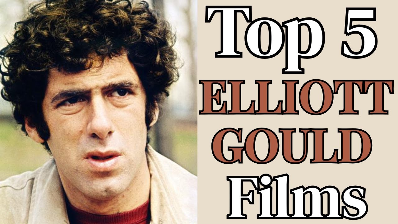 Top 5 ELLIOTT GOULD Films