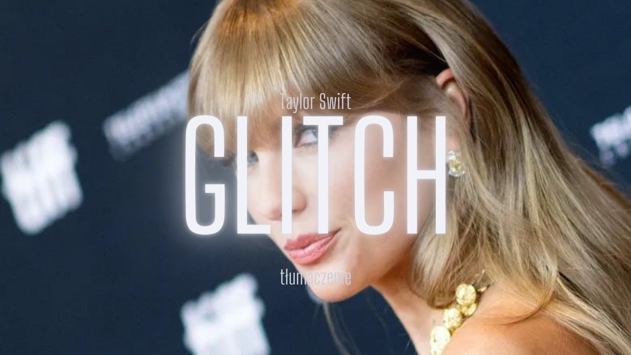 Taylor Swift - Glitch [tłumaczenie]