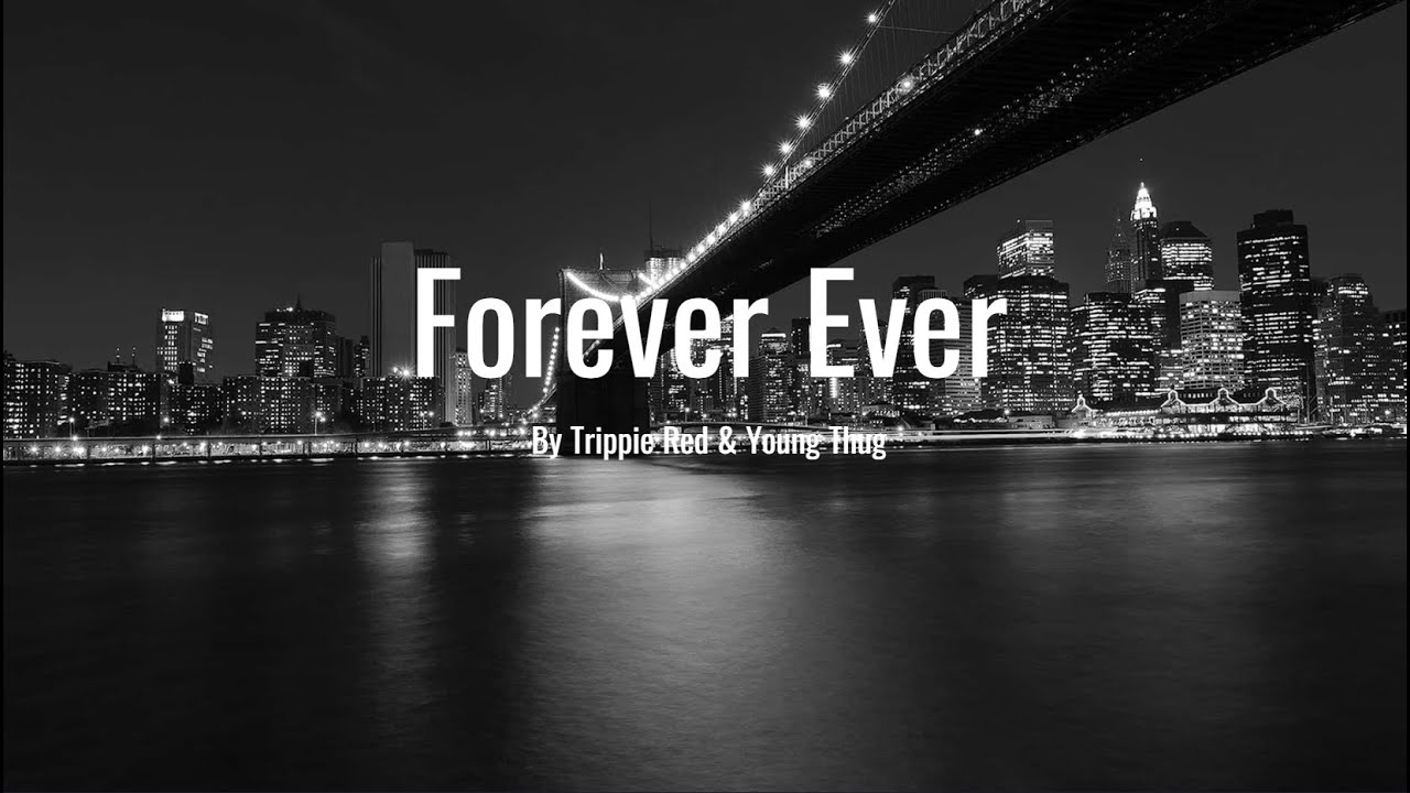 Forever Ever Lyrics︱Trippie Redd & Young Thug
