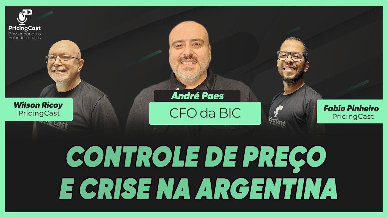 CFO da BIC fala sobre CONTROLE DE PRE&Ccedil;O e crise na Argentina | PricingCast #08