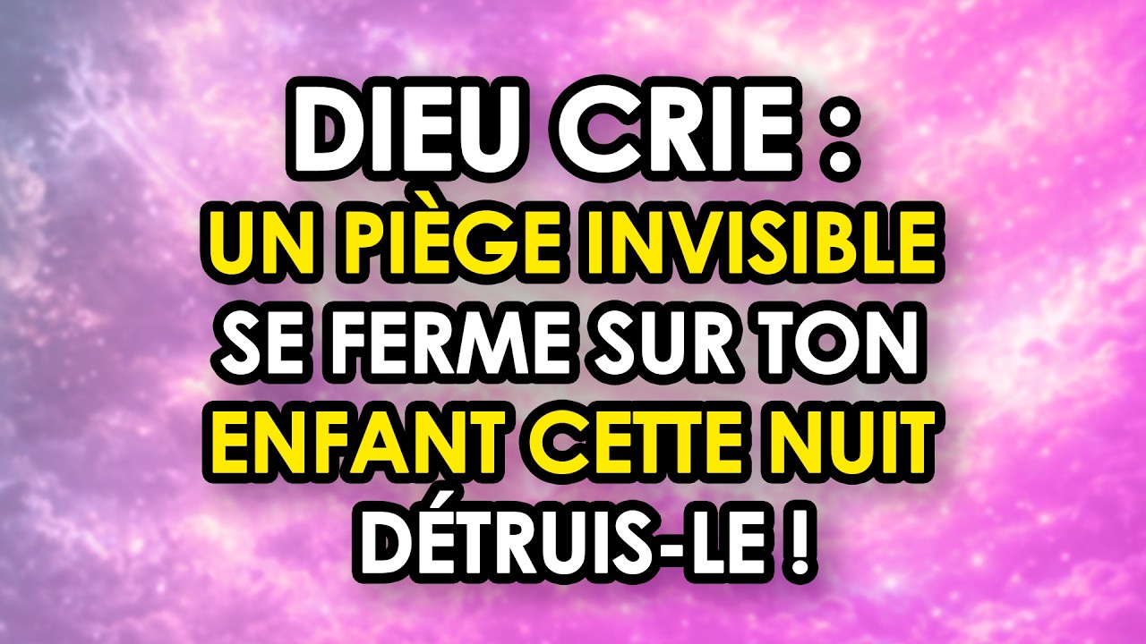 🔴 DIEU CRIE : Un Piège Invisible Se Ferme Sur Ton Enfant Cette Nuit — Détruis-Le !