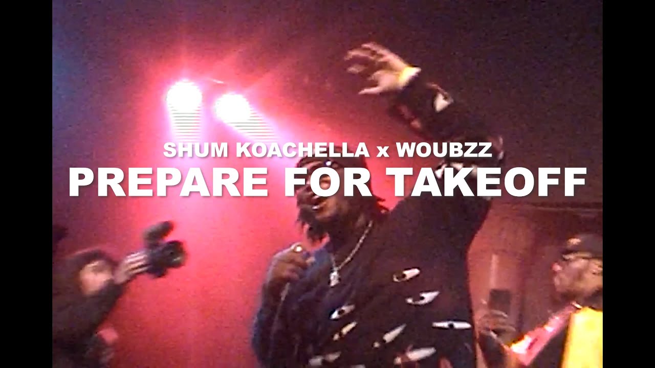 Shum Koachella & @Woubzz “Prepare For Takeoff