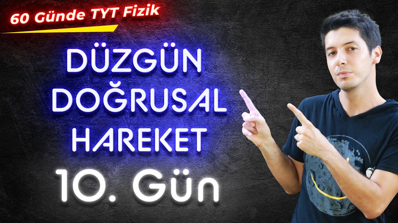 10) 60 Günde TYT Fizik Kampı - Düzgün Doğrusal Hareket - Konu Anlatım  / 10. Gün