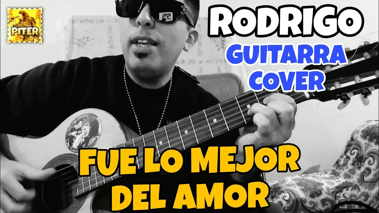 Rodrigo - Fue lo mejor del amor - Guitarra Cover