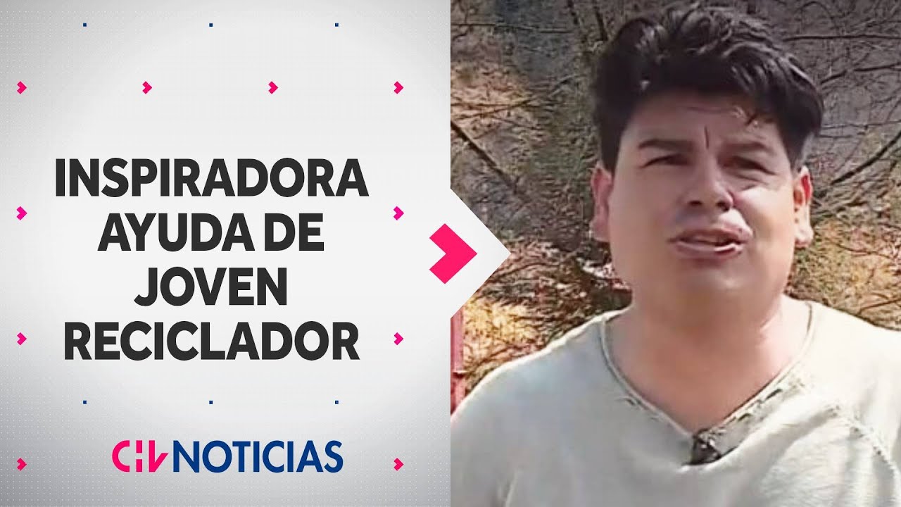 La inspiradora historia de joven reciclador: En 2024 lo perdió todo en Viña y ahora ayuda en Penco
