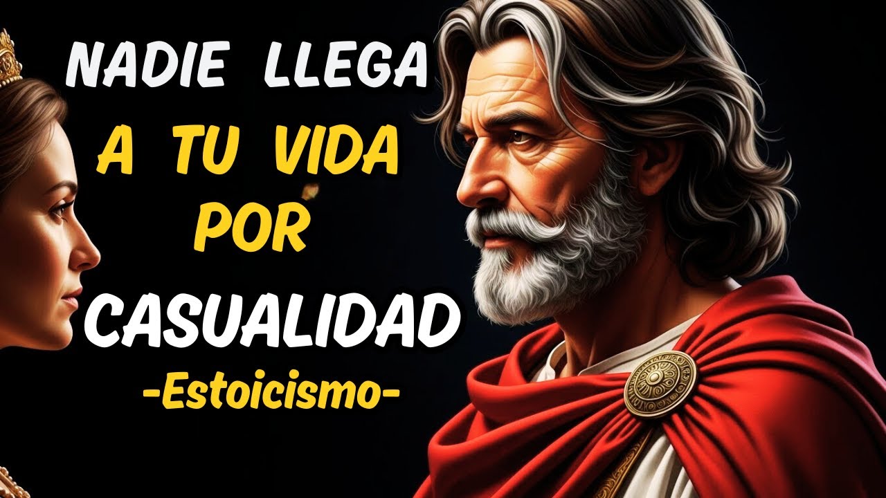 Nadie Llega a Tu Vida por Casualidad - Filosofía Estoica