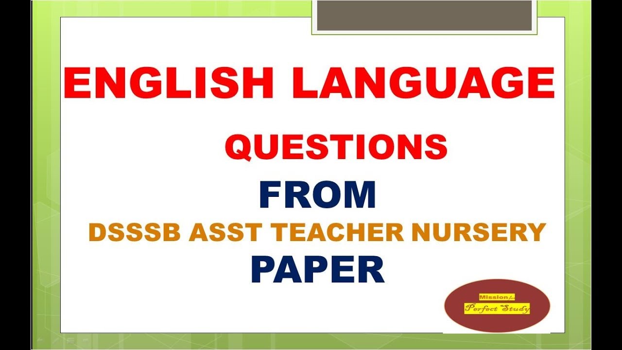 DSSSB Asstt Teacher (NTT) Exam में पूछे गए ENGLISH LANGUAGE के प्रश्न (WITH COMPLETE SOLUTION)