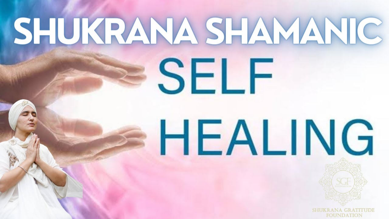 SHUKRANA SHAMANIC SELF HEALING with Aashmeen Munjaal mam