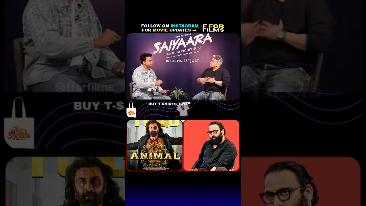 Saiyaara director Mohit Suri on Sandeep reddy vanga Animal 💥 