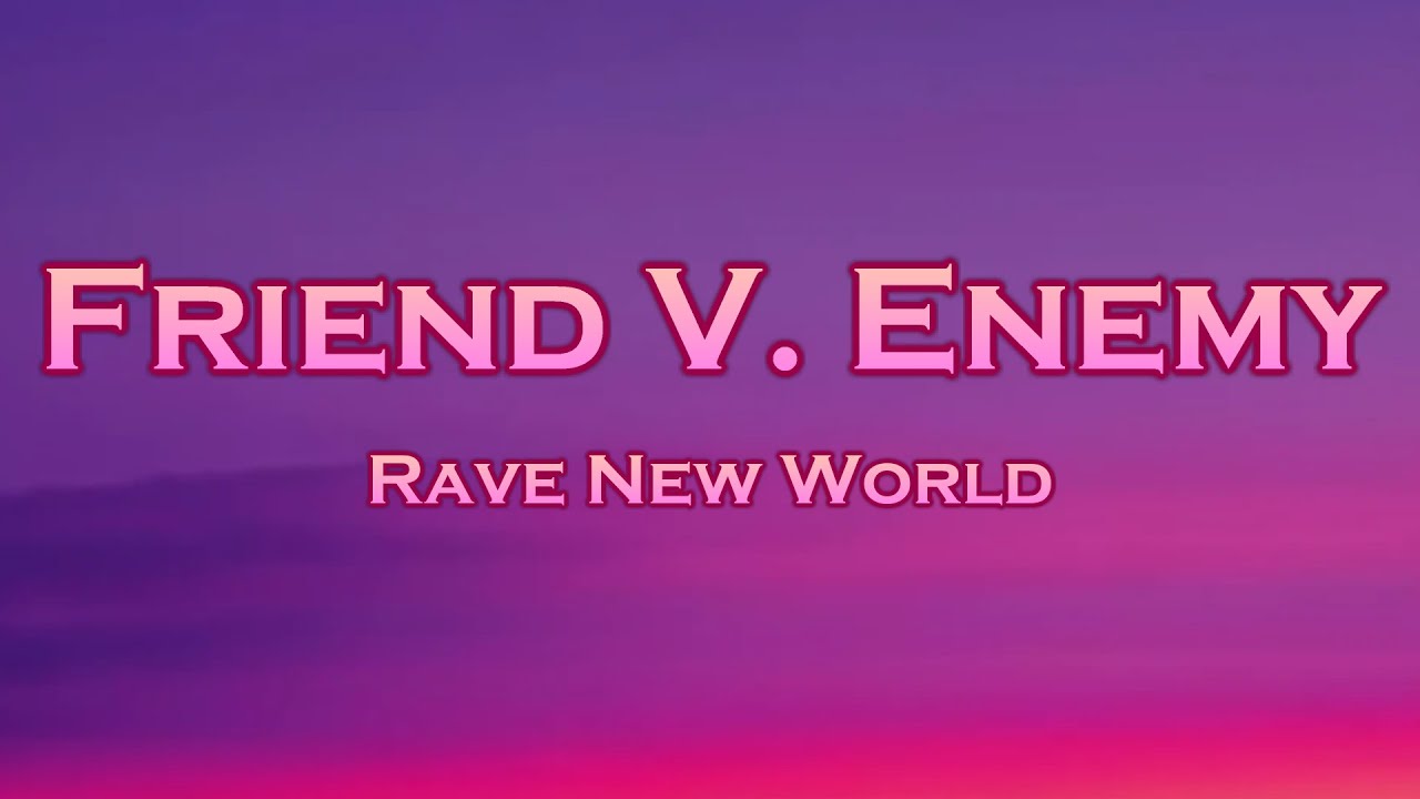 Rave New World - Friend V. Enemy (Lyrics) feat. GrimesAI
