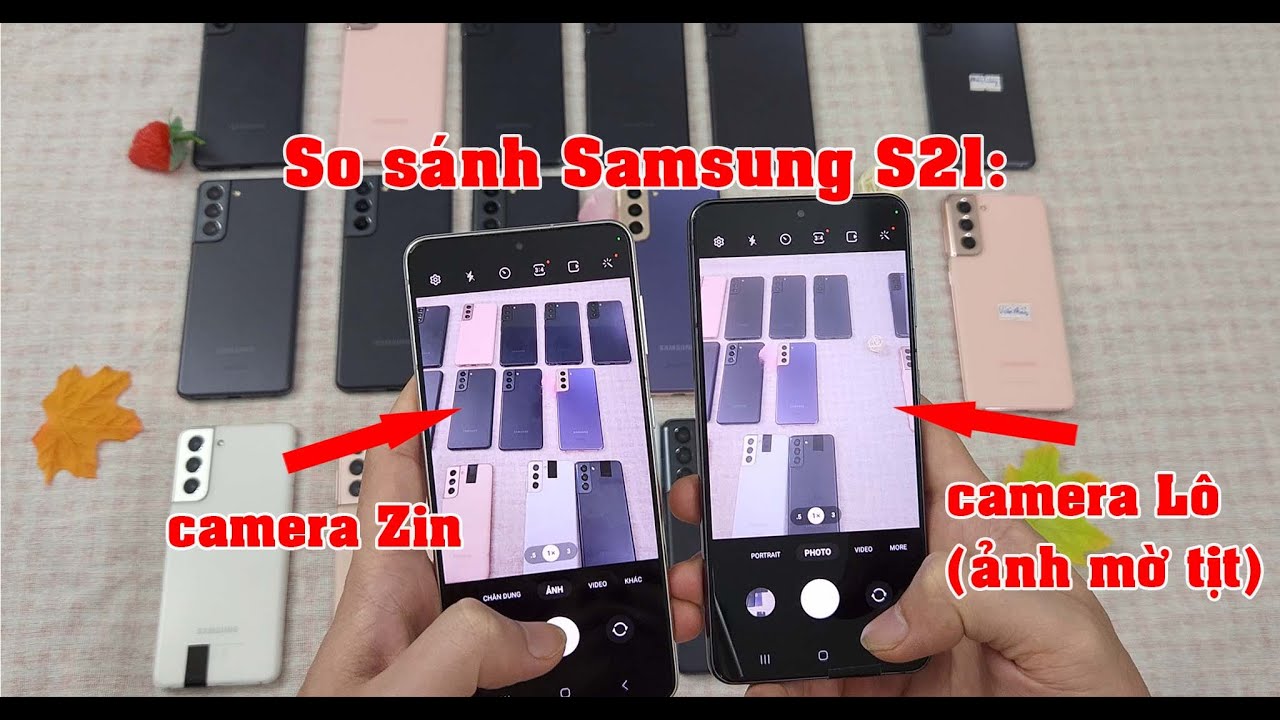 So sánh Samsung S21 zin và dựng