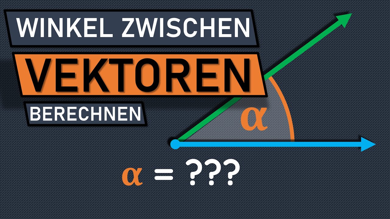 Winkel zwischen Vektoren berechnen, Winkel zwischen zwei Vektoren, einfach, schnell, leicht