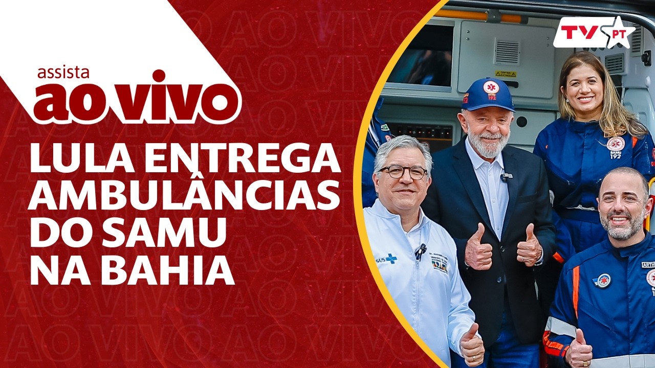 Lula entrega ambulâncias do SAMU na Bahia