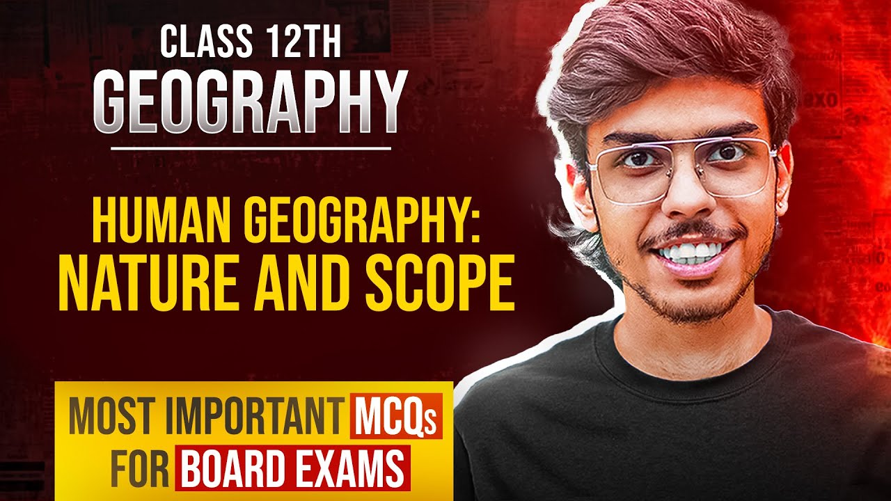 Human Geography Nature and Scope Class 12 Geography Important MCQs Questions Board Exams