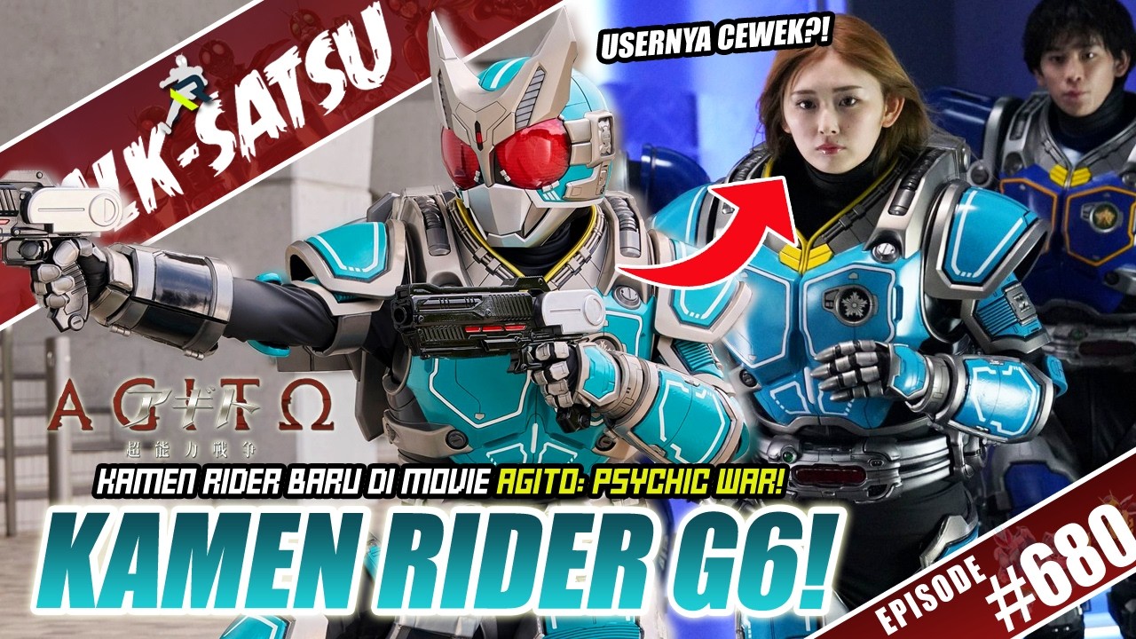 TALK-SATSU #680 - KAMEN RIDER G6! RIDER BARU YANG MUNCUL DI MOVIE AGITO PSYCHIC WAR! LOH...CEWEK?!
