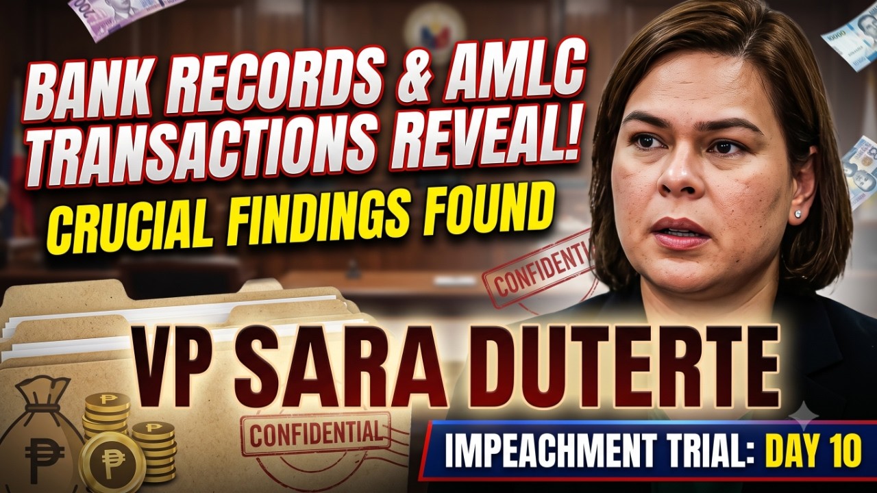 BANK RECORDS AND AMLC TRANSACTIONS REVEAL: VP SARA DUTERTE ON IMPEACHMENT TRIAL DAY 10