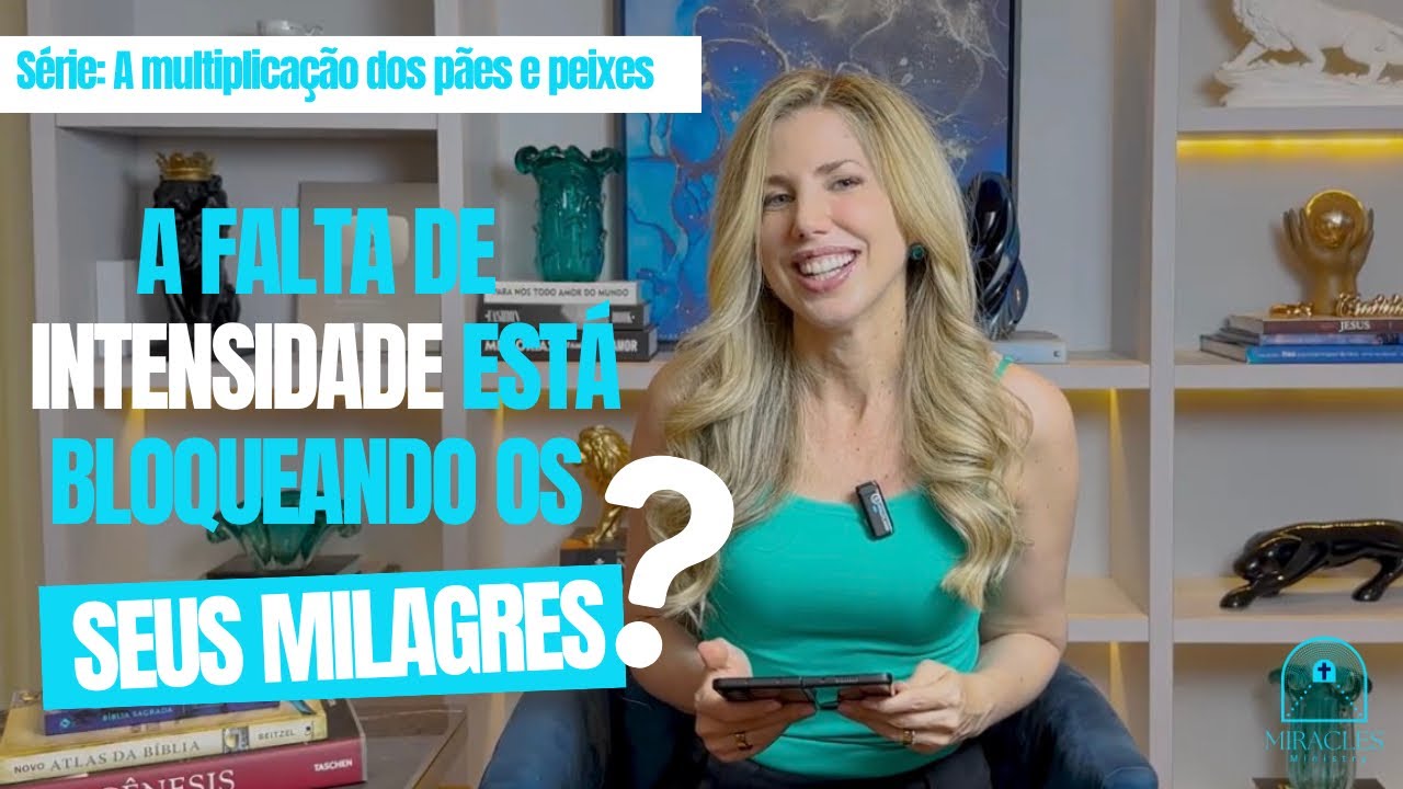 A Falta De Intensidade Est&aacute; Bloqueando Os Seus Milagres?