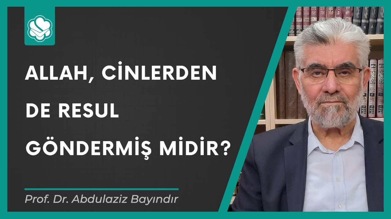 Allah, cinlerden de resul göndermiş midir? | Prof. Dr. Abdulaziz Bayındır