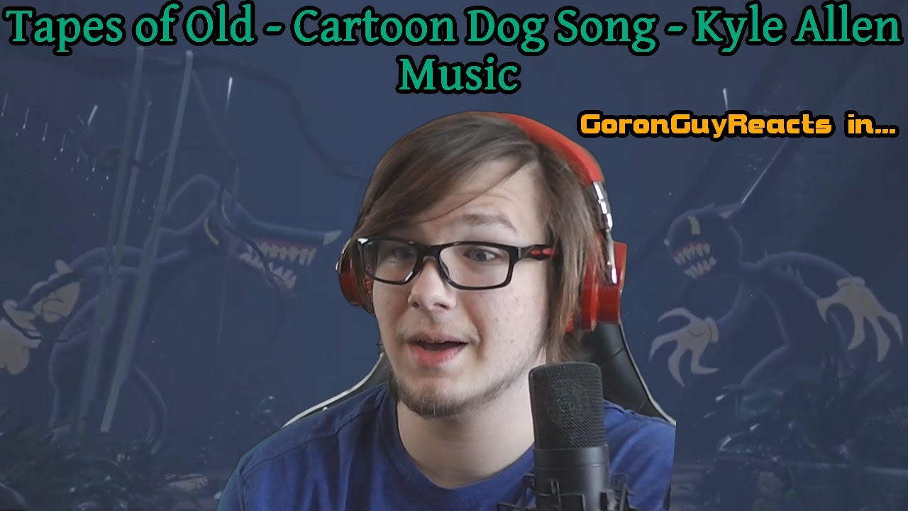 (CARTOON DOG VS CARTOON CAT!) Tapes of Old - Cartoon Dog Song - Kyle Allen Music - GoronGuyReacts
