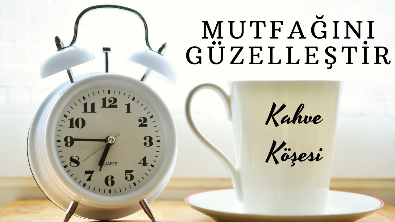 Mutfağımızın favori k&ouml;şesi/&Ccedil;ay-Kahve K&ouml;şesi/Sade Temiz ve D&uuml;zenli Mutfak/Sessiz Vlog