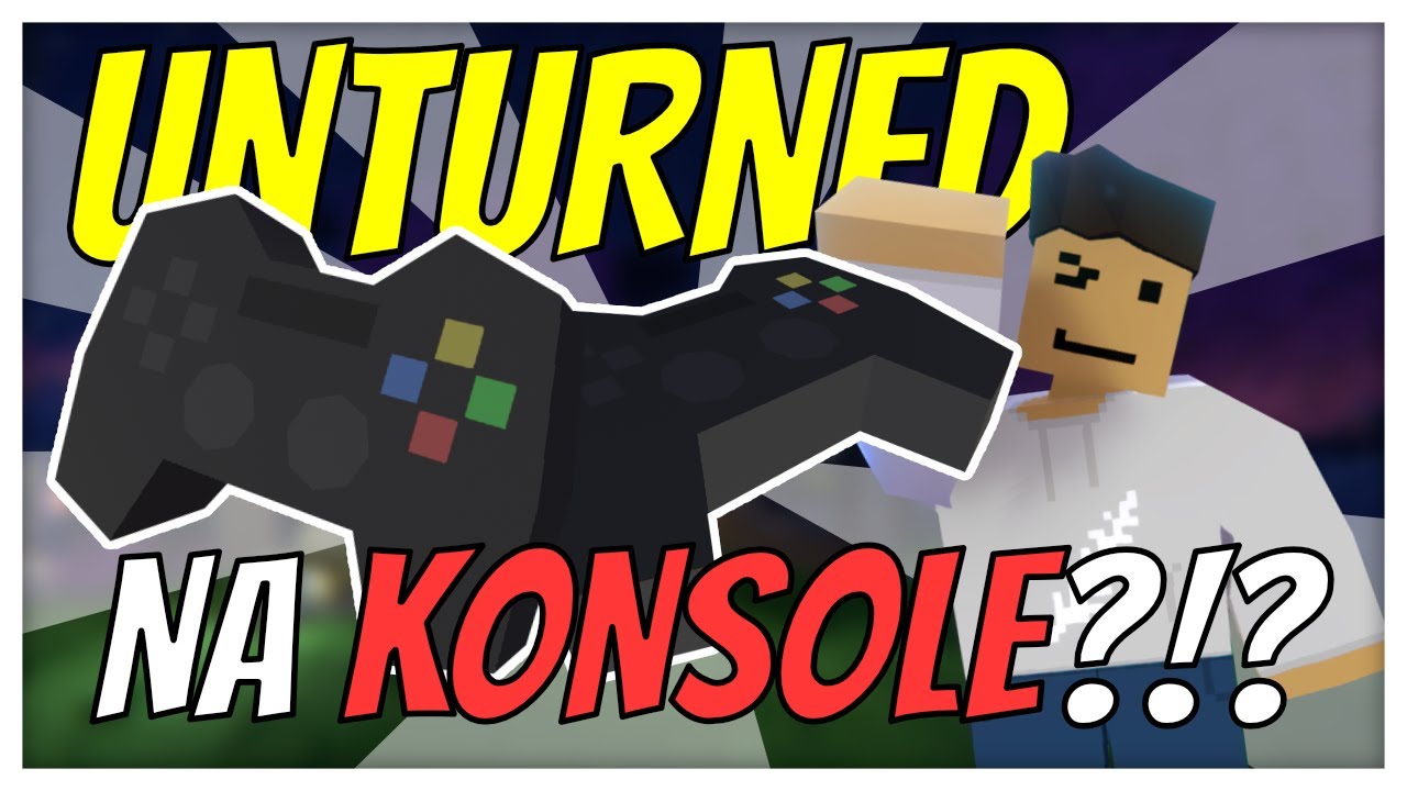 UNTURNED NA KONSOLE XBOX I PS4 - PREMIERA GRY I OFICJALNY TRAILER - UNTURNED PO POLSKU - UNTURNED PL