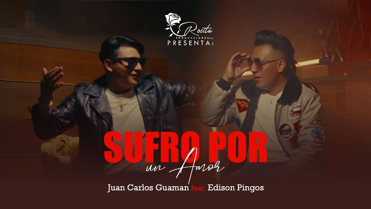 Edison Pingos ft. @juancarlosguaman3576  - SUFRO POR UN AMOR [Video Oficial]