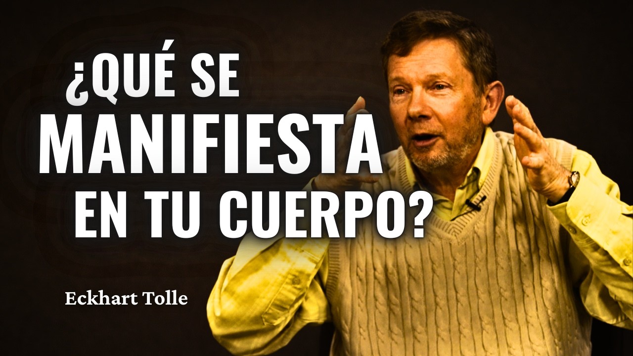 Lo Que se Manifiesta a Través de tu Cuerpo Cuando Despierta la Conciencia | Eckhart Tolle