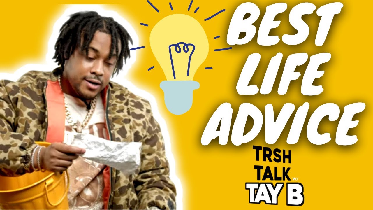 Here Is Quick And Easy Advice To Improve Your Life with Tay B | TRSH Talk Interv
