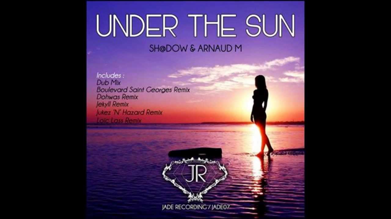 Sh@dow & Arnaud - Under The Sun (Boulevard Saint George Remix) [JADE RECORDING] PROMO EDIT