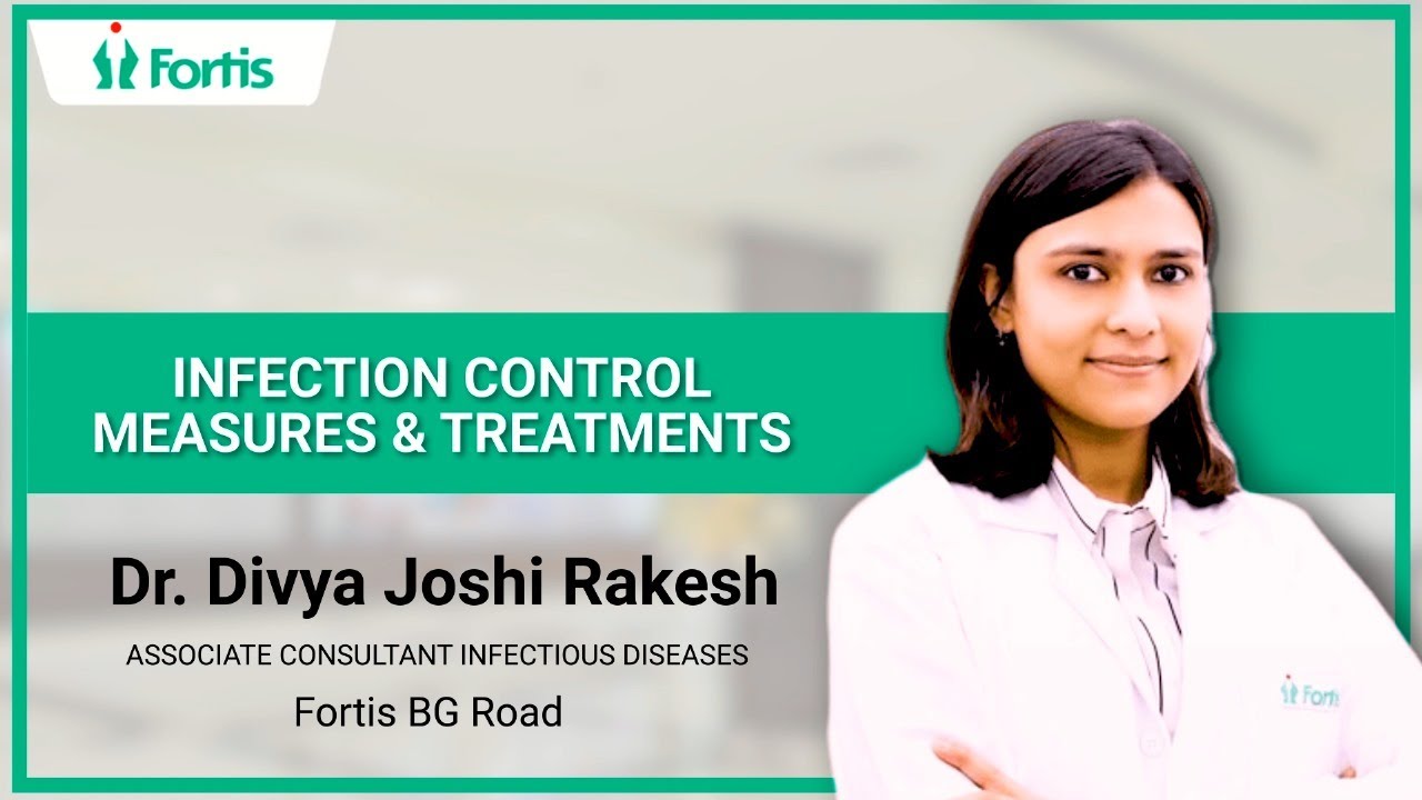 Infection Control Measures and Treatments | Dr Divya Joshi Rakesh | Fortis Hospitals Bangalore