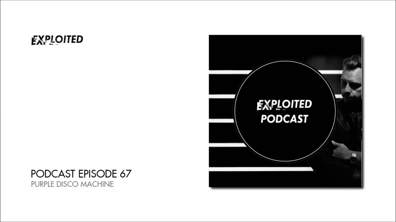 EXPLOITED PODCAST #67: Purple Disco Machine