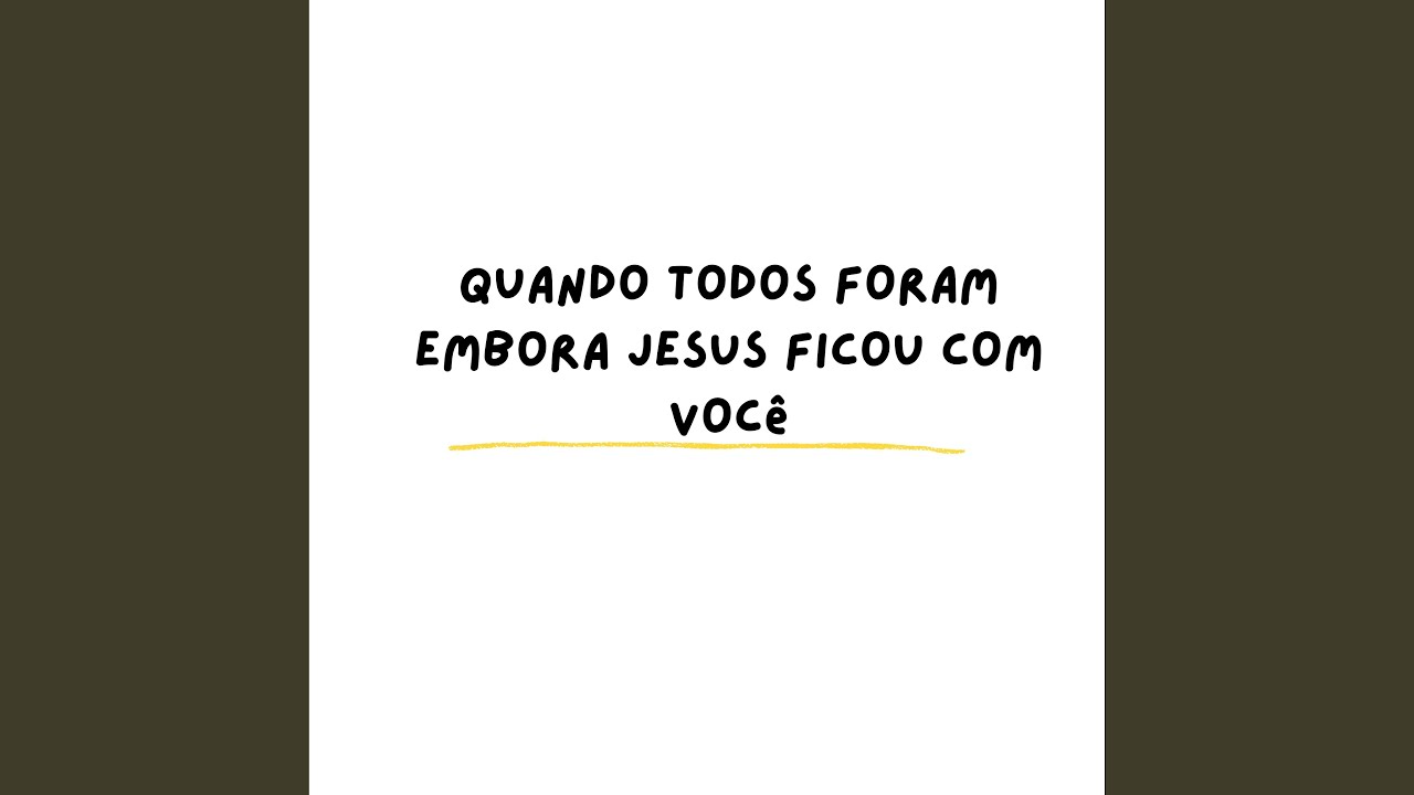 Quando Todos Foram Embora Jesus Ficou Com Você