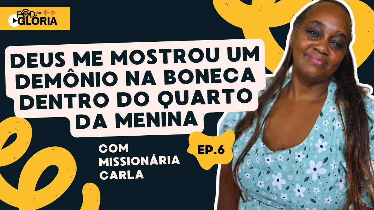 EP.6 | TESTEMUNHO BATALHA ESPIRITUAL com missionária Carla