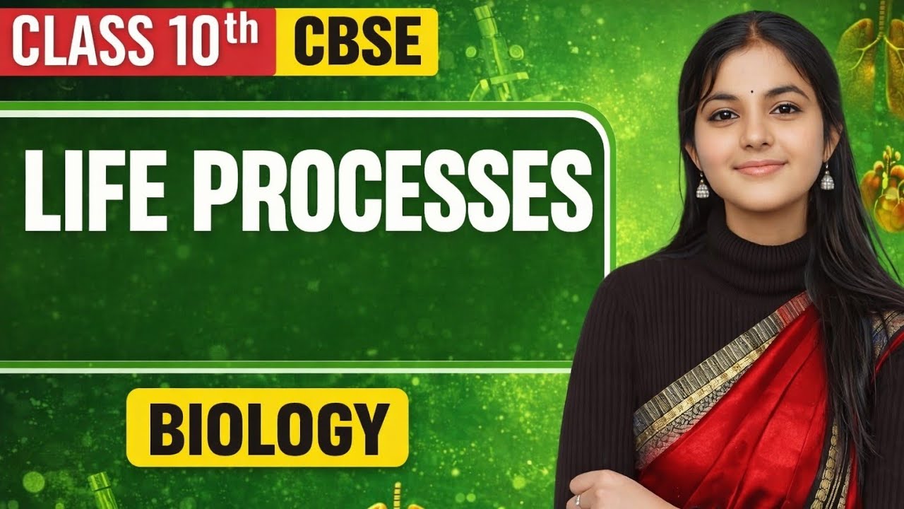 Life Processes | Class 10 CBSE Biology Chapter Explanation 🔥 | Board Exam 2026