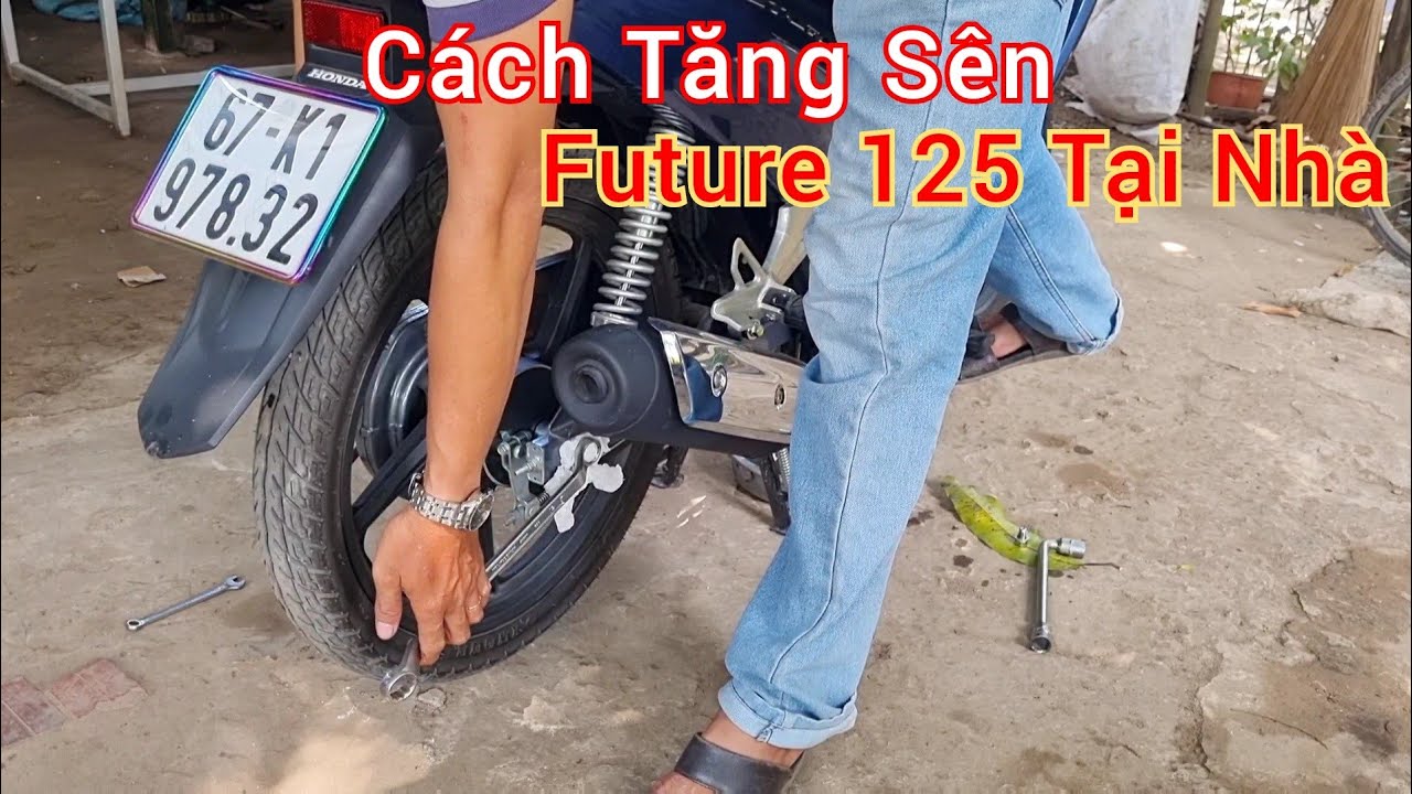 Cách Tăng Sên Xe Future 125 Tại Nhà | XE VÀ CUỘC SỐNG | XVCS | NHÂN AG