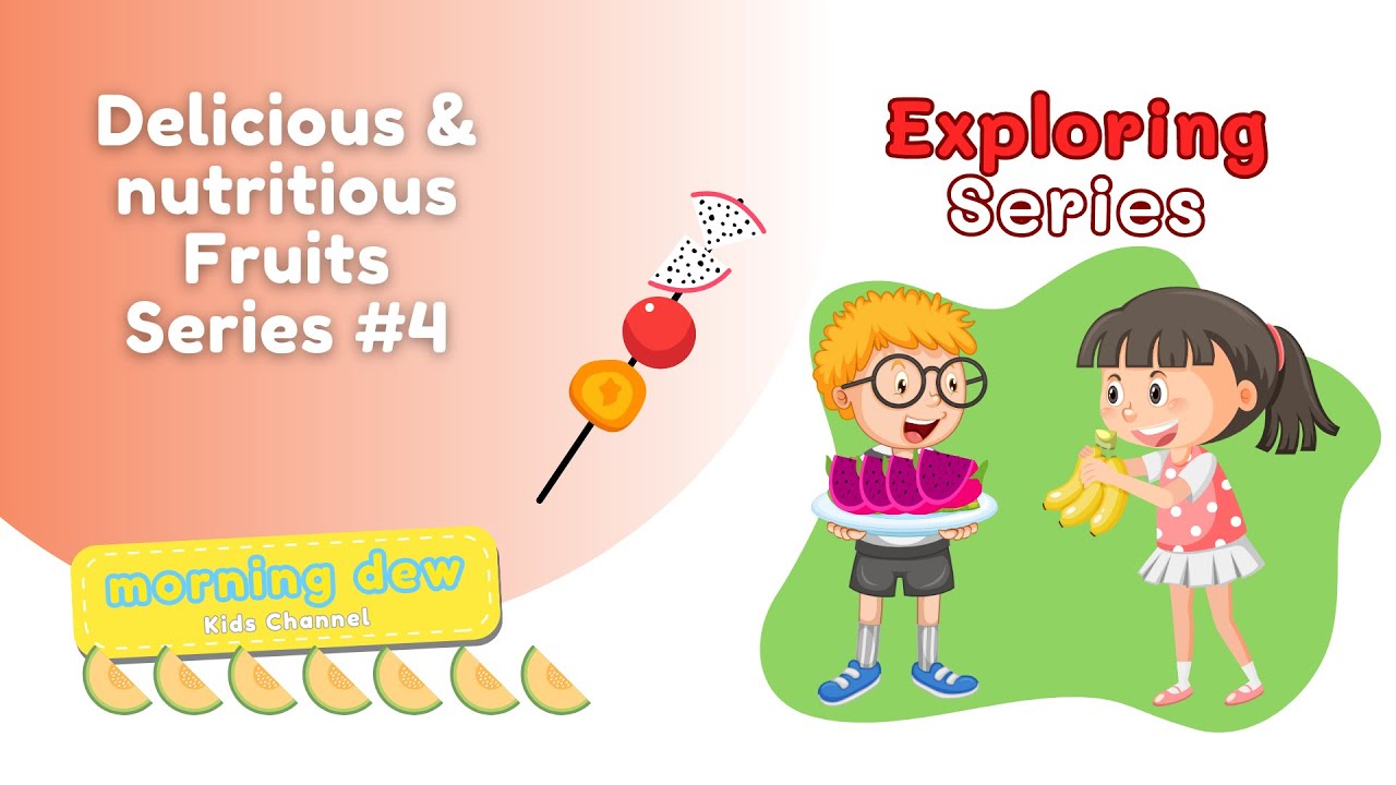 Delicious & nutritious Fruits Series #4 || Exploring Series