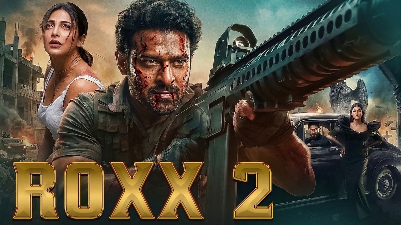 ROXX 2 | Full Movie Hindi Dubbed 2026 | Prabhas | Shruti Hasan | New South Action Movie 2026