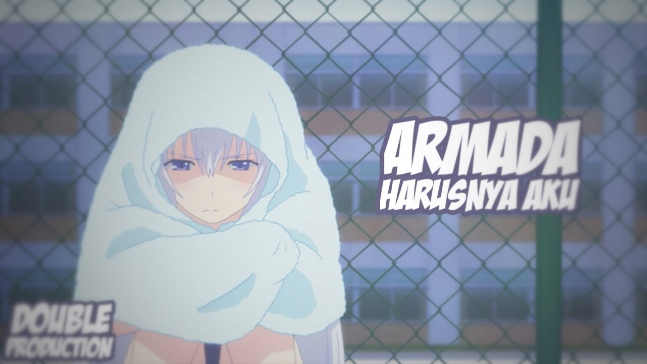 「 INDO AMV」Harusnya Aku - Armada