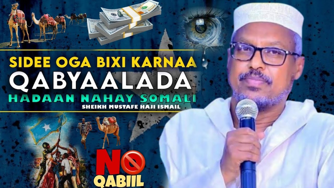Qabyaalada Somalida oo Meel Halis Ah Gaartay || Sheekh Mustafe Haji ismail