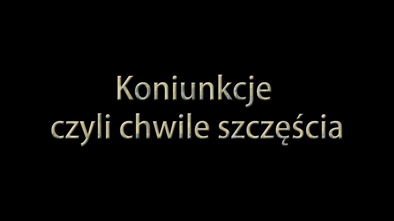 Koniunkcje czyli chwile szczęścia