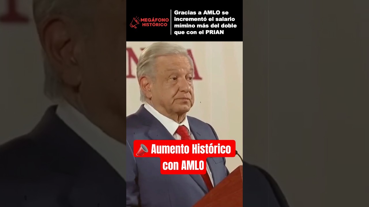 El aumento HIST&Oacute;RICO al salario m&iacute;nimo con #AMLO