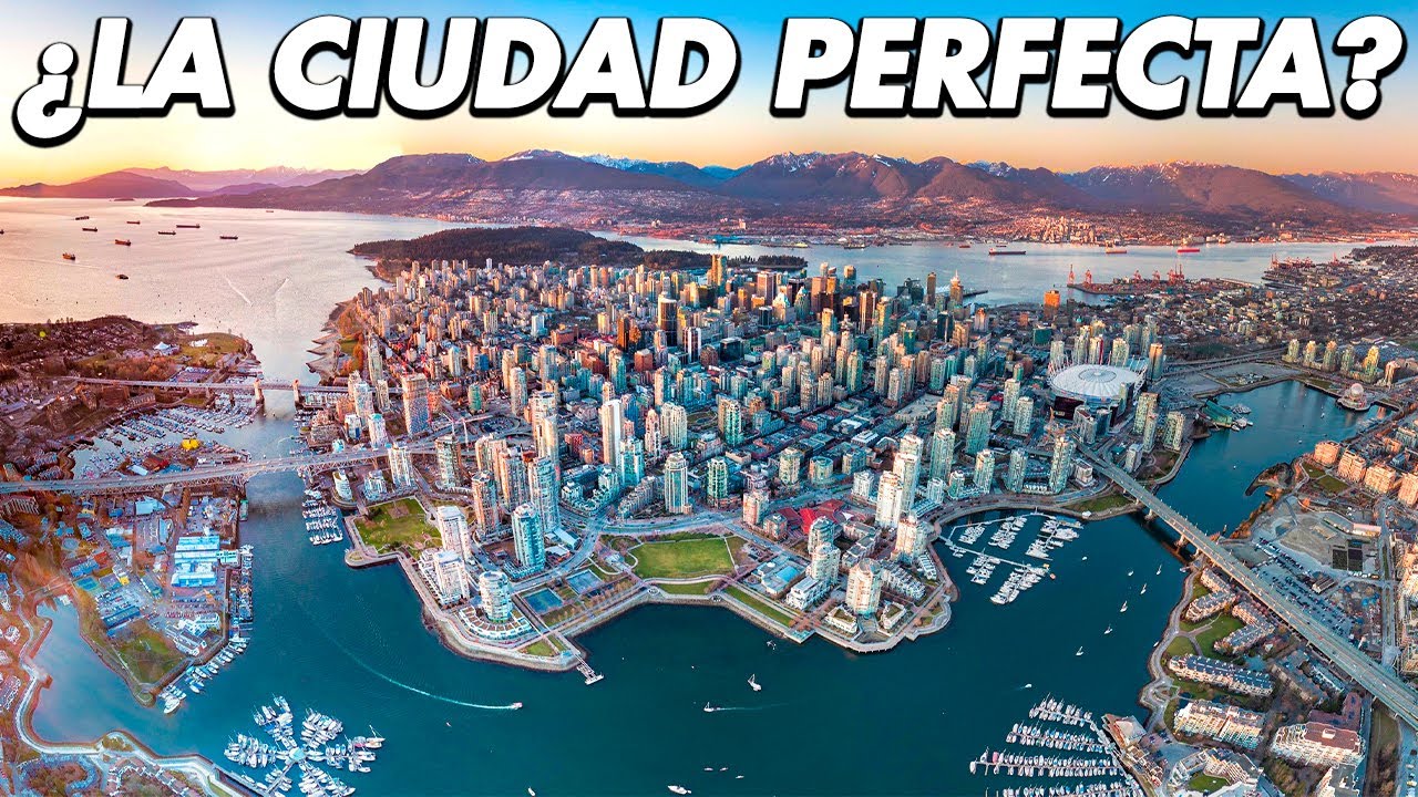 ¿Es Vancouver la mejor ciudad de America? DOCUMENTAL.