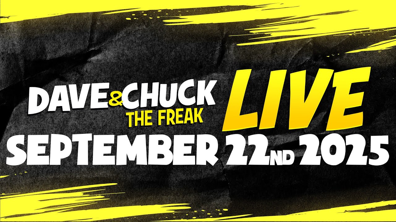 Monday, September 22nd 2025 Dave and Chuck the Freak LIVE
