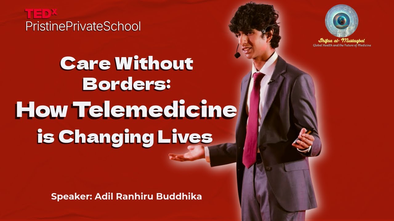 Care Without Borders:Telemedicine to Change Life | Adil Ranhiru Buddhika | TEDxPristinePrivateSchool