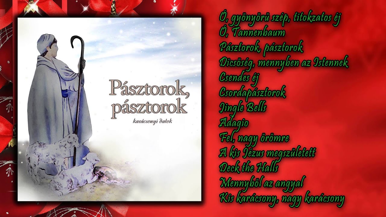 P&aacute;sztorok, p&aacute;sztorok - Kar&aacute;csonyi dalok (teljes album)