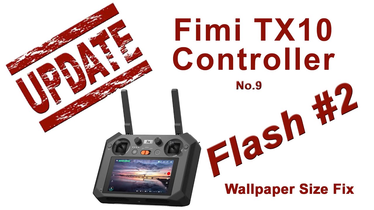 Fimi TX10 Controller FLASH Fix #2 - Wallpaper Sizing - No.9