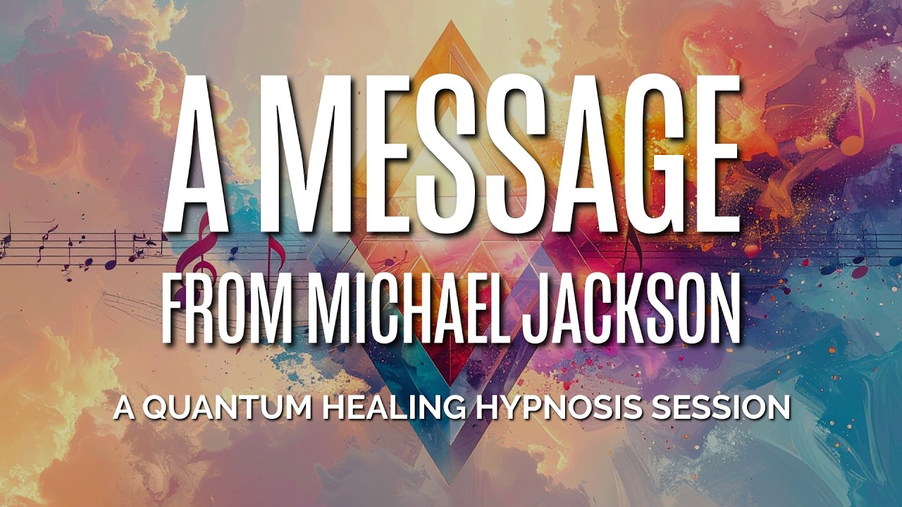 A Message from Michael Jackson: A Quantum Healing Hypnosis Session