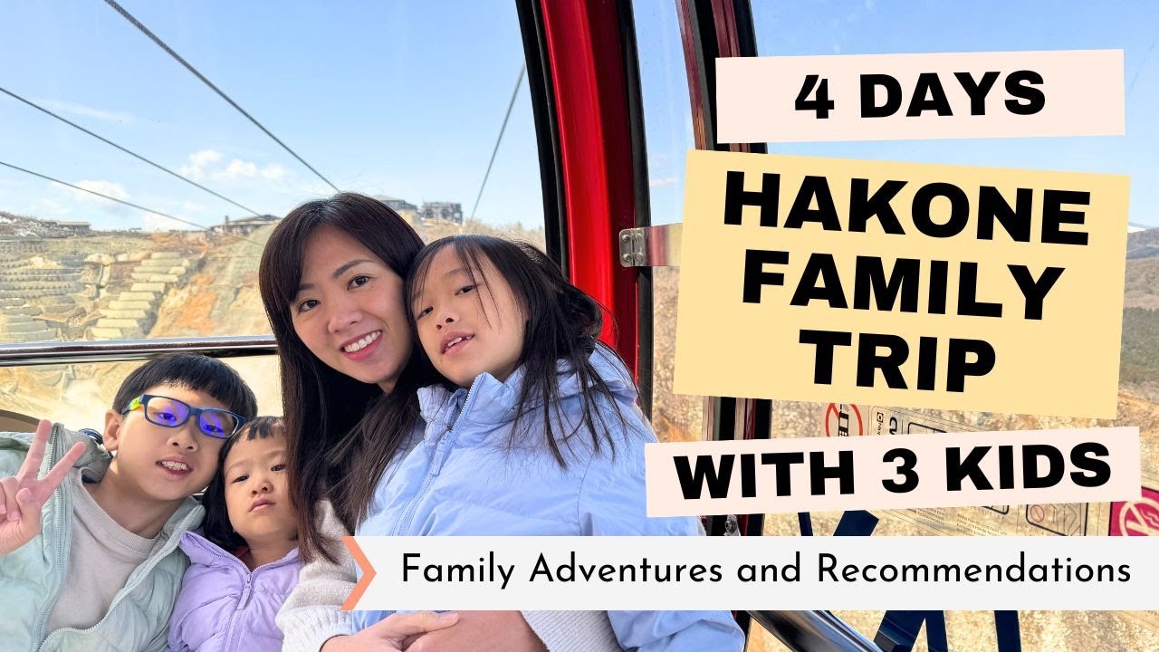 4 Days Hakone Trip with Kids: Family Adventures and Recommendations