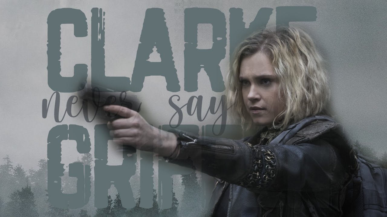 clarke griffin | never say die